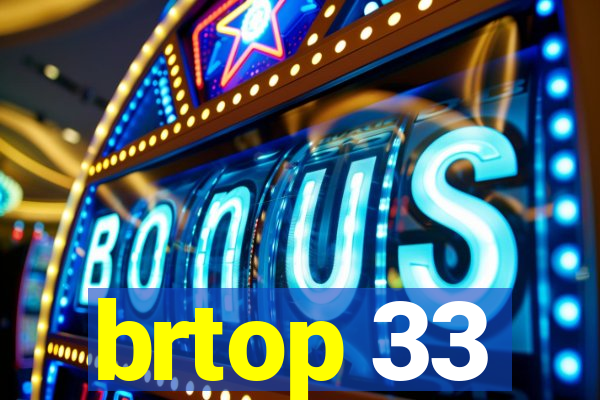 brtop 33